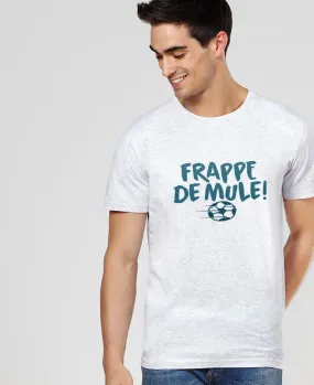 T-Shirt homme Frappe de mule !